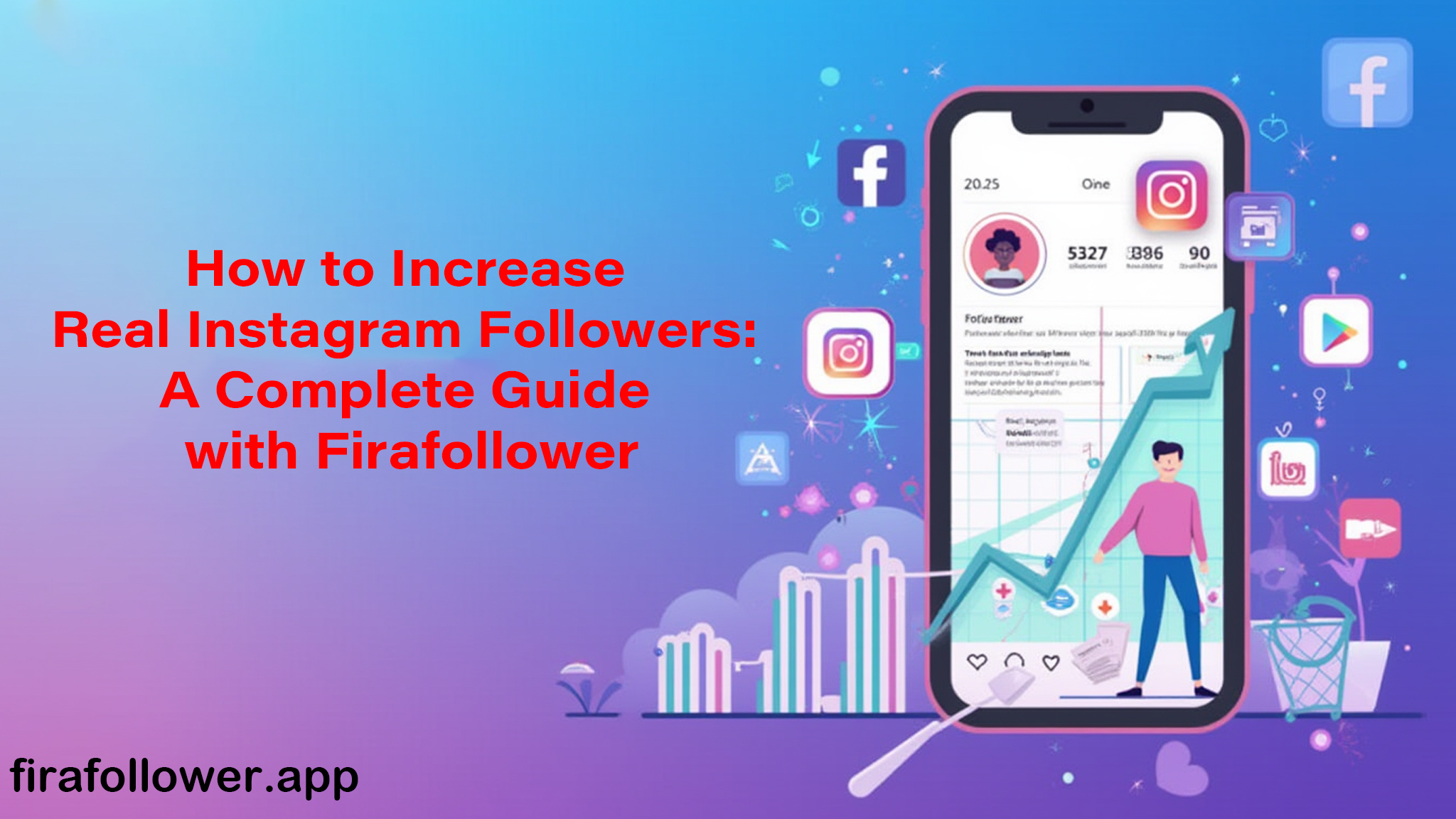 How to Increase Real Instagram Followers: A Complete Guide with Firafollower